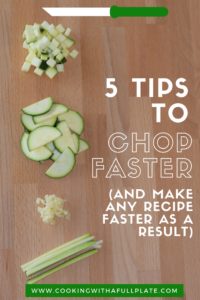 Learn 5 simple things that anyone can do to chop faster, no matter how good your knife skills are. Click through to get the simple steps you can take to day to get any dinner on the table more quickly and with less frustration!